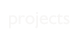 projects