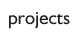 projects